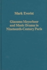 Image for Giacomo Meyerbeer and Music Drama in Nineteenth-Century Paris