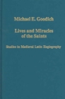 Image for Lives and miracles of the saints  : studies in medieval Latin hagiography