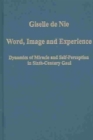 Image for Word image and experience  : dynamics of miracle and self-perception in sixth-century Gaul