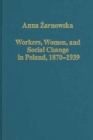 Image for Workers, women, and social change in Poland, 1870-1939
