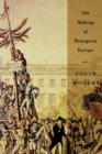 Image for The Making of Bourgeois Europe : Absolutism, Revolution and the Rise of Capitalism in England, France and Germany