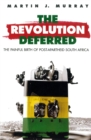 Image for Revolution Deferred : The Painful Birth of Post-Apartheid South Africa