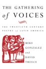 Image for The Gathering of Voices : The Twentieth-Century Poetry of Latin America