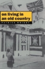 Image for On Living in an Old Country : The National Past in Contemporary Britain