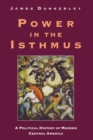 Image for Power in the Isthmus : A Political History of Modern Central America