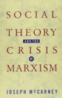 Image for Social Theory and the Crisis of Marxism