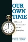 Image for Our Own Time : A History of American Labor and the Working Day