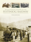 Image for An illustrated history of the Festiniog railway, 1832-1954