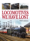 Image for Locomotives We Have Lost