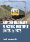 Image for British Railways Electric Multiple Units to 1975