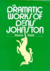 Image for The Dramatic Works of Denis Johnston : v. 3 : Radio and Television Plays