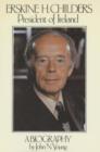 Image for Erskine H.Childers, 1905-74 : President of Ireland - A Biography