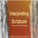 Image for Interpreting scripture today  : six studies based on the Panel on Doctrine&#39;s Report to the General Assembly of 1998, The interpretation of scripture