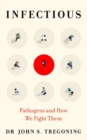 Image for Infectious  : pathogens and how we fight them