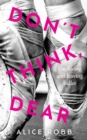 Image for Don&#39;t think, dear: on loving and leaving ballet
