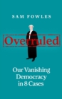 Image for Overruled  : confronting our vanishing democracy in 8 cases