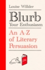 Image for Blurb Your Enthusiasm: An A-Z of Literary Persuasion