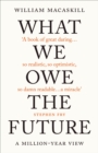 Image for What we owe the future  : a million-year view