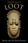 Image for Loot  : Britain and the Benin Bronzes