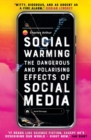 Image for Social warming  : the dangerous and polarising effects of social media