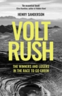 Image for Volt Rush: The Winners and Losers in the Race to Go Green