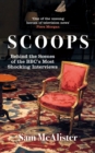 Image for Scoops  : behind the scenes of the BBC's most shocking interviews