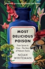 Image for Most Delicious Poison: From Spices to Vices - The Story of Nature&#39;s Toxins