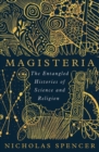 Image for Magisteria  : the entangled histories of science &amp; religion