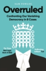 Image for Overruled  : confronting our vanishing democracy in 8 cases