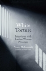 Image for White Torture: Interviews With Iranian Women Prisoners