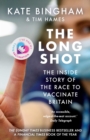 Image for The Long Shot: The Inside Story of the Race to Vaccinate Britain