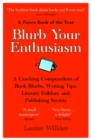 Image for Blurb your enthusiasm  : a cracking compendium of book blurbs, writing tips, literary folklore and publishing secrets