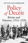 Image for Policy of deceit: Britain and Palestine, 1914-1939