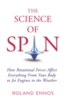 Image for The Science of Spin: The Force Behind Everything - From Falling Cats to Jet Engines