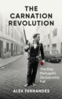 Image for The Carnation Revolution  : the day Portugal&#39;s dictatorship fell