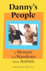 Image for Danny&#39;s People : A Memoir and Manifesto About Autism