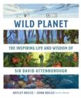 Image for Wild Planet : The Inspiring Life and Wisdom of Sir David Attenborough
