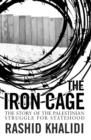 Image for The Iron Cage: The Story of the Palestinian Struggle for Statehood
