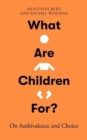 Image for What Are Children For?