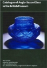 Image for Catalogue of Anglo-Saxon Glass in the British Museum