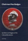 Image for Chairman Mao Badges : Symbols and Slogans of the Cultural Revolution