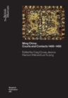 Image for Ming China  : courts and contacts 1400-1450