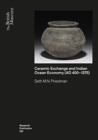 Image for Ceramic Exchange and the Indian Ocean Economy (AD 400-1275). Volume I: Analysis