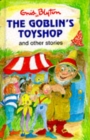 Image for The Goblin&#39;s Toy Shop and Other Stories