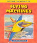 Image for Picture the World of Flying Machines