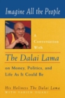 Image for Imagine All the People : A Conversation with the Dalai Lama on Money, Politics and Life as it Could be