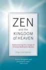 Image for Zen and the Kingdom of Heaven : Reflections on the Tradition of Meditation in Christianity and Zen Buddhism