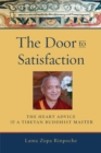 Image for The Door to Satisfaction : The Heart Advice of a Tibetan Buddhist Master
