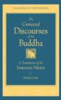 Image for The connected discourses of the Buddha  : a translation of the Saòmyutta Nikåaya