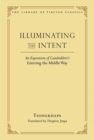 Image for Illuminating the intent  : an exposition of Candrakirti&#39;s Entering the middle way